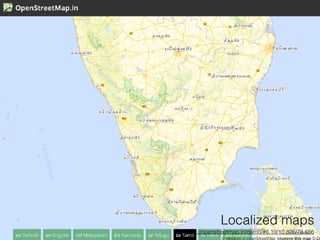 Localized maps
http://openstreetmap.in/demo/#6.19/10.826/78.656
 