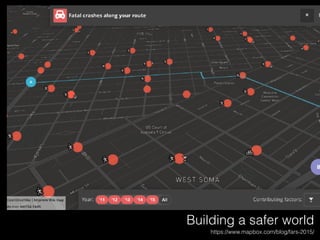 Building a safer world
https://www.mapbox.com/blog/fars-2015/
 