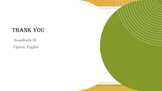 Thank you
Arundhathi M
Option: English
 
