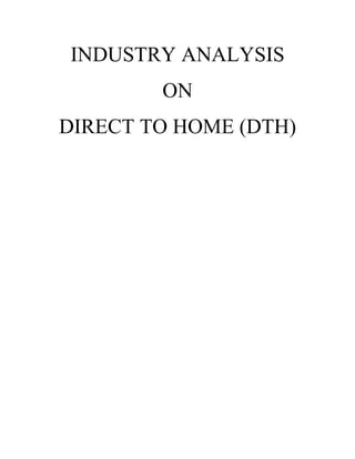 INDUSTRY ANALYSIS
        ON
DIRECT TO HOME (DTH)
 