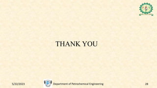 5/22/2023 Department of Petrochemical Engineering 28
THANK YOU
 