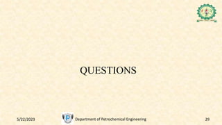 5/22/2023 Department of Petrochemical Engineering 29
QUESTIONS
 