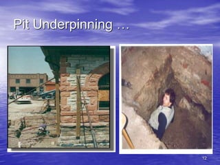 12
Pit Underpinning …
 