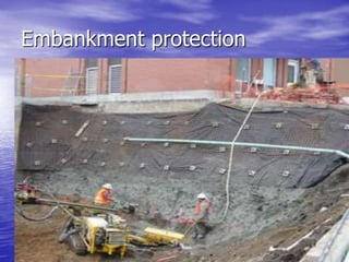 39
Embankment protection
 