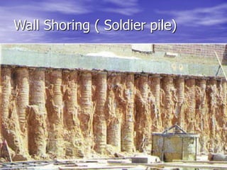 41
Wall Shoring ( Soldier pile)
 