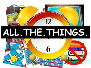 ALL.THE.THINGS.

 