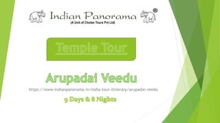 https://www.indianpanorama.in/india-tour-itinerary/arupadai-veedu
 
