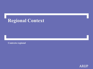Regional Context



Contexto regional
 