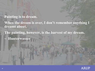 Painting is to dream.
     When the dream is over, I don’t remember anything I
     dreamt about.
     The painting, however, is the harvest of my dream.
     ~ Hunterwasser




46
 
