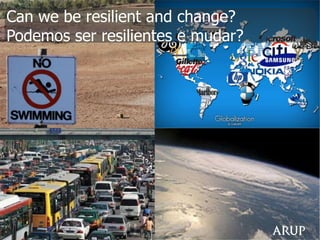 Can we be resilient and change?
Podemos ser resilientes e mudar?
 