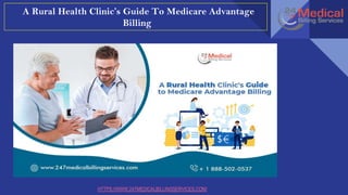 HTTPS://WWW.247MEDICALBILLINGSERVICES.COM/
A Rural Health Clinic’s Guide To Medicare Advantage
Billing
slideplayer.com
slideplayer.com
 