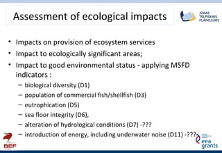 Assessment of ecological impacts
• Impacts on provision of ecosystem services
• Impact to ecologically significant areas;
...