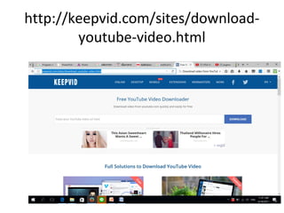 http://keepvid.com/sites/download-
youtube-video.html
 