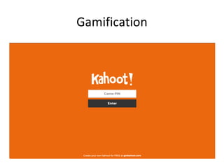 Gamification
 