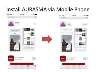 Install AURASMA via Mobile Phone
 