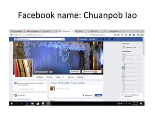 Facebook name: Chuanpob Iao
 