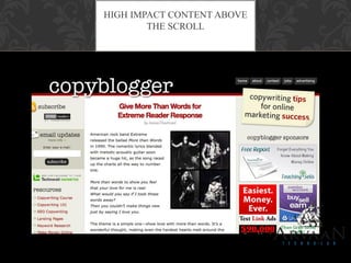 HIGH IMPACT CONTENT ABOVE
THE SCROLL
 