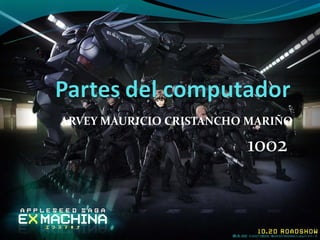 ARVEY MAURICIO CRISTANCHO MARIÑO

                         1002
 