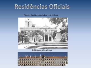 Residências OficiaisPalácio das Necessidades,  em LisboaPalácio de Vila Viçosa