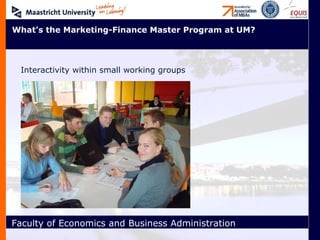 What’s the Marketing-Finance Master Program at UM? Interactivity within small working groups 