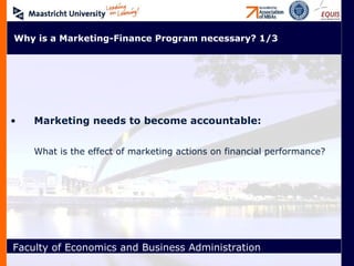 Marketing needs to become accountable:   What is the effect of marketing actions on financial performance? Why is a Marketing-Finance Program necessary? 1/3 