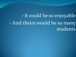 It could be so enjoyable