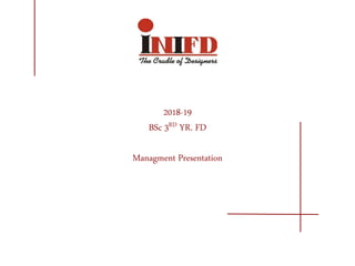 2018-19
BSc 3RD YR. FD
Managment Presentation
 