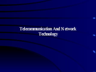 Telecommunication And Network  Technology 