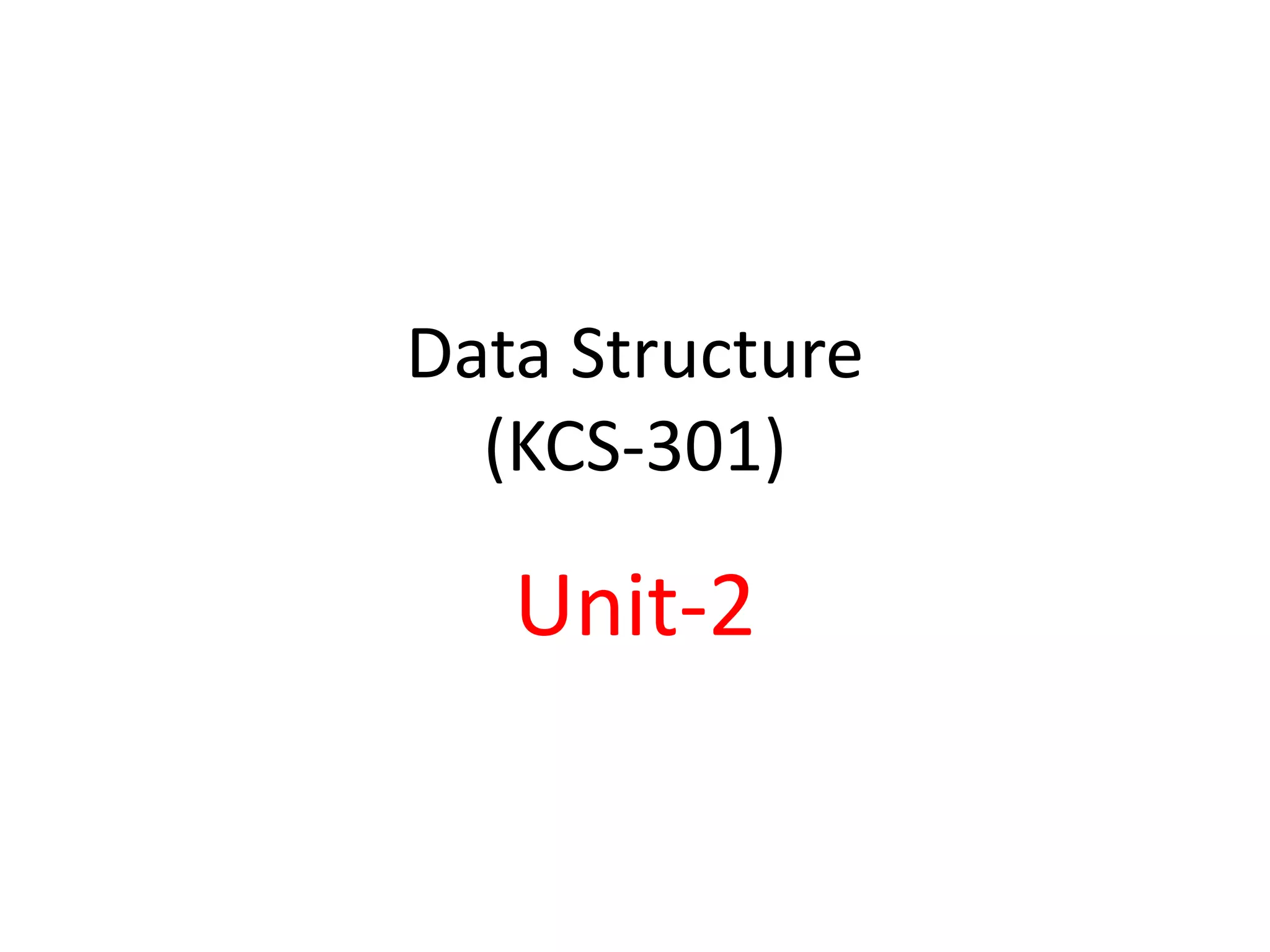 Data Structure
(KCS-301)
Unit-2
 