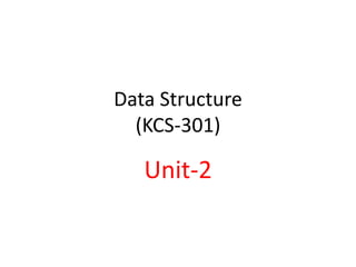Data Structure
(KCS-301)
Unit-2
 