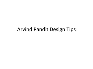 Arvind Pandit Design Tips
 