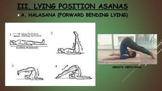 III. LYING POSITION ASANAS
A. HALASANA (FORWARD BENDING LYING)
CREDITS: NEETU RANA
 