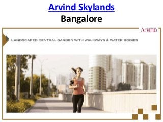 Arvind Skylands
Bangalore
 