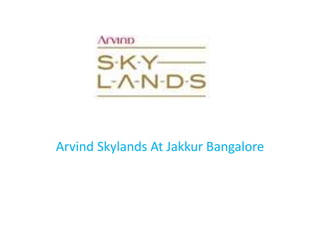 Arvind Skylands At Jakkur Bangalore
 