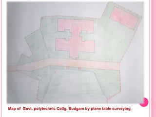 Map of Govt. polytechnic Collg. Budgam by plane table surveying
 