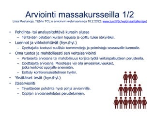 Arviointi massakursseilla 2/2
Liisa Mustanoja, TUNIn TCL:n arvioinnin webinaarisarja 10.2.2022: www.tuni.fi/tlc/webinaarit...