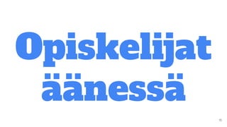 Opiskelijat
äänessä
 