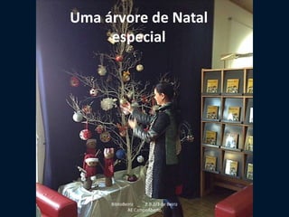 BiblioBeiriz _ E.B.2/3 de Beiriz
AE CampoAberto
Uma árvore de Natal
especial
 