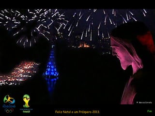 © Marcos Estrella




Feliz Natal e um Próspero 2013.               Fim
 