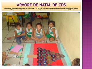 ARVORE DE NATAL DE CDS
simone_drumond@hotmail.com - http://simonehelendrumond.blogspot.com
 