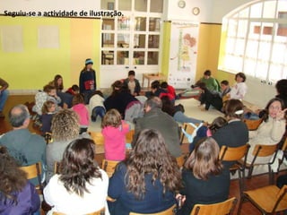 Seguiu-se a actividade de ilustração.
 