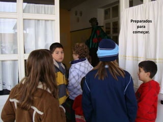 Preparados
para
começar.
 