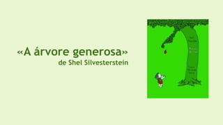 «A árvore generosa»
de Shel Silvesterstein
 