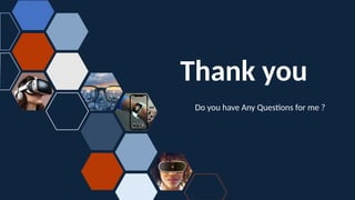Thank you
Do you have Any Questions for me ?
 