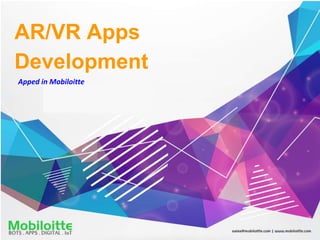 AR/VR Apps
Development
Apped in Mobiloitte
 