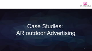 Case Studies:
AR outdoor Advertising
20
 