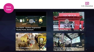 25
The world of National
Geographic, Rotterdam train station
HSBC Red Hot Festival bus
shelter, Hong Kong
Lev Stæ rkt - Outdoor Augmented
Reality Prank, Denmark
More
Cases
Samsung Augmented Reality for
the GALAXY S5, Hong Kong
 