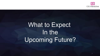 What to Expect
In the
Upcoming Future?
4
 