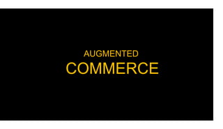 AUGMENTED
COMMERCE
 