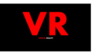 VIRTUAL REALITY
 